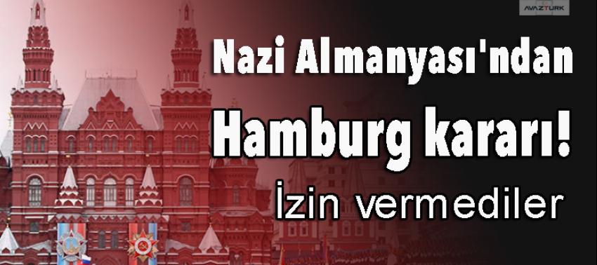 Nazi Almanyası'ndan Hamburg kararı!