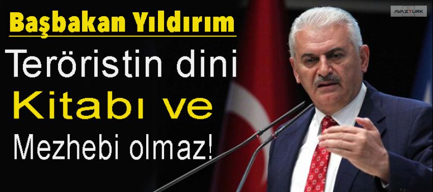 Yıldırım: Teröristin dini, kitabı ve mezhebi olmaz