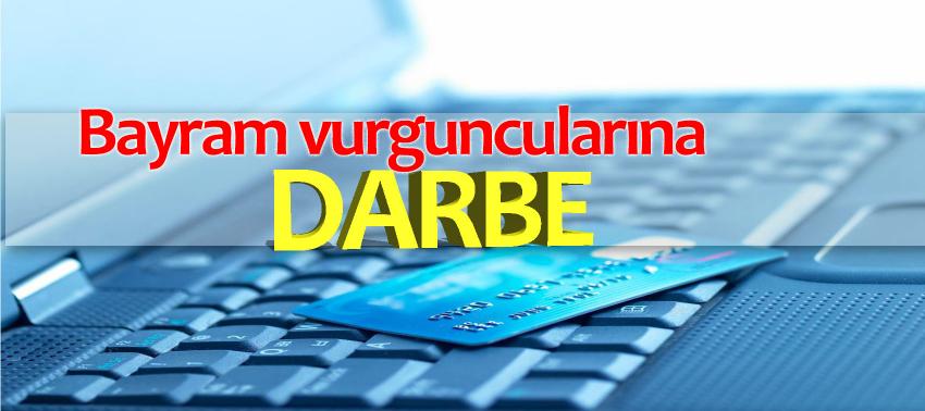 Bayram vurguncularına darbe