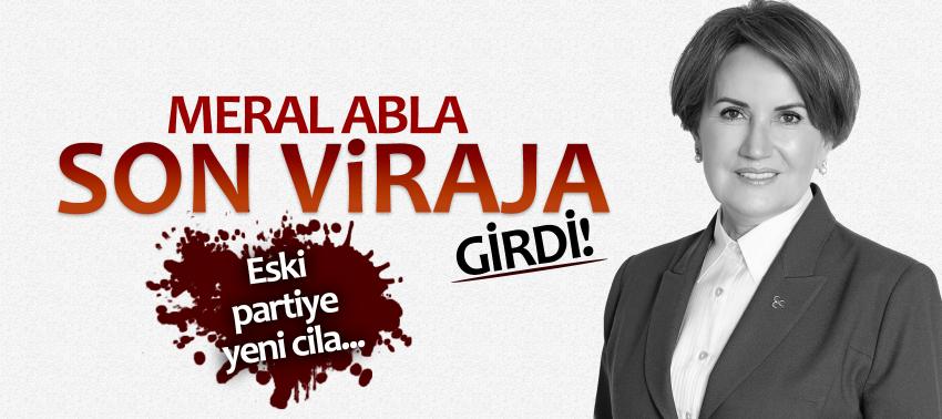 Meral abla son viraja girdi! Eski partiye yeni cila