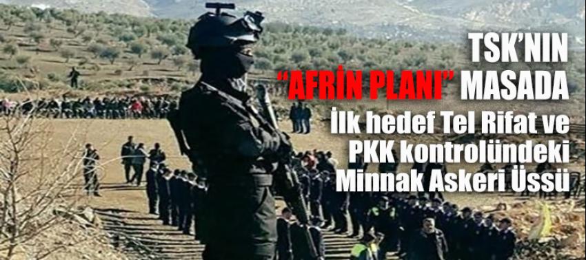Ve Afrin operasyonu için plan masada!