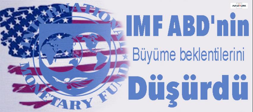 IMF, ABD'nin büyüme beklentilerini düşürdü