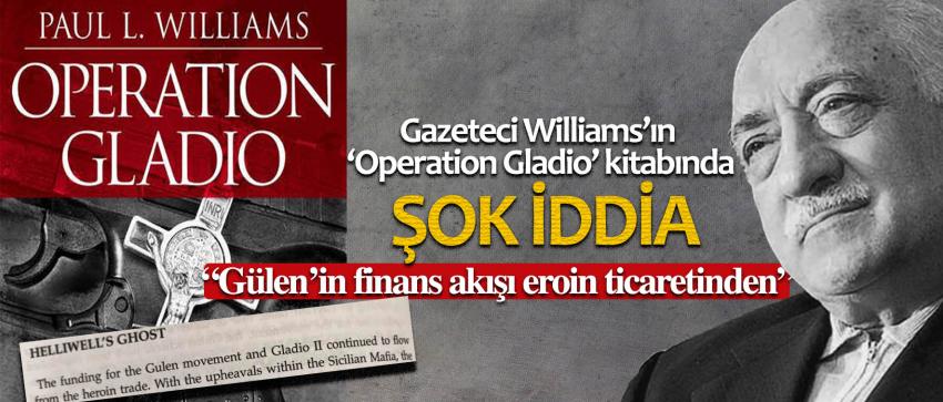 Gazeteci Williams’ın ‘Operation Gladio’ kitabı: ‘FETÖ’nün finans akışı eroin ticaretinden’