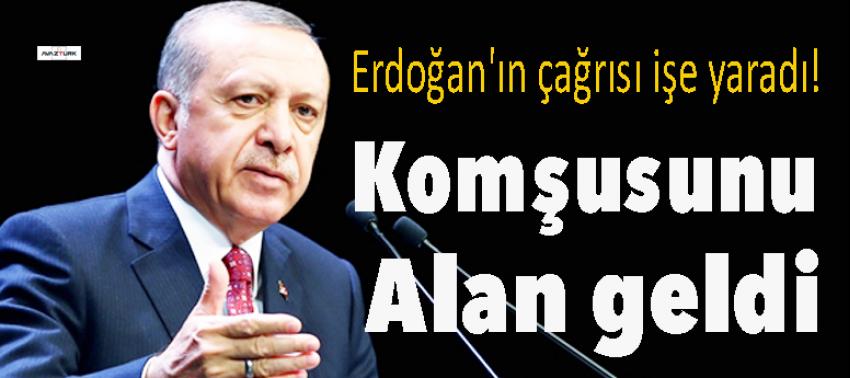 Erdoğan'ın çağrısı işe yaradı! Komşusunu alan geldi