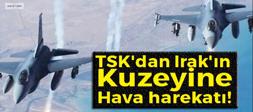 TSK'dan Irak'a hava harekatı!