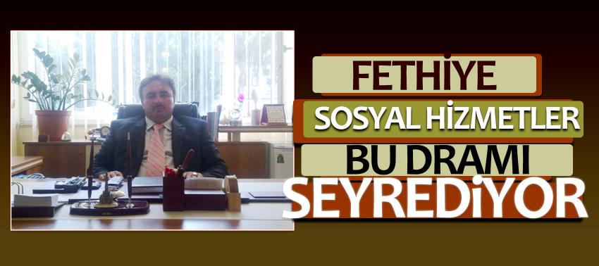 Fethiye sosyal hizmetler bu dramı seyrediyor