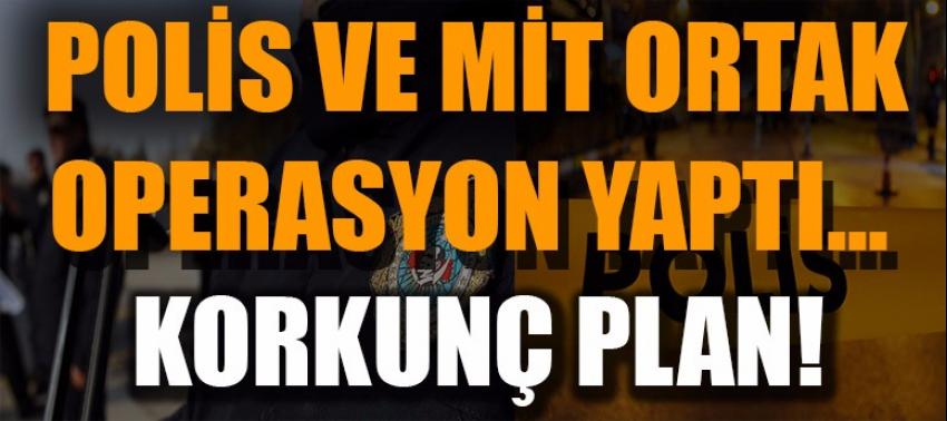 Polis ve MİT ortak operasyon yaptı…