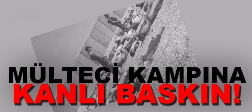 Mülteci kampına kanlı baskın: 20 ölü