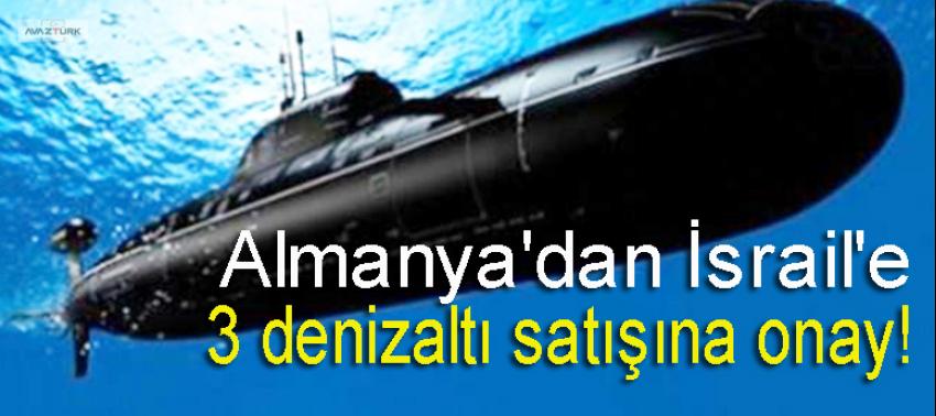 Almanya'dan İsrail'e 3 denizaltı satışına onay!