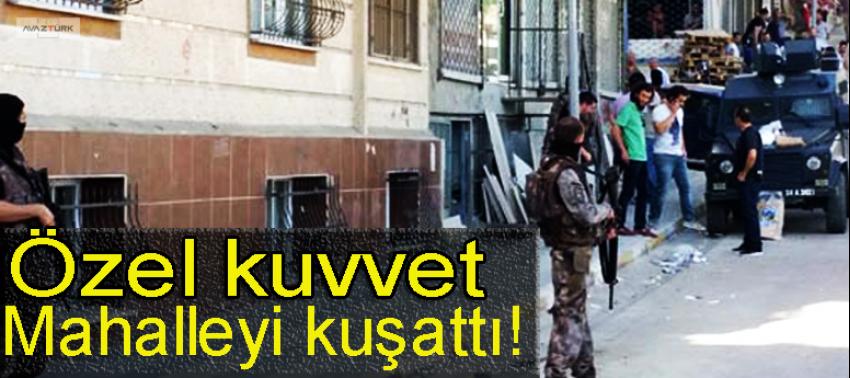 İhbar geldi! Özel kuvvet mahalleyi kuşattı