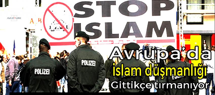 Avrupa’da İslam düşmanlığı gittikçe artıyor!