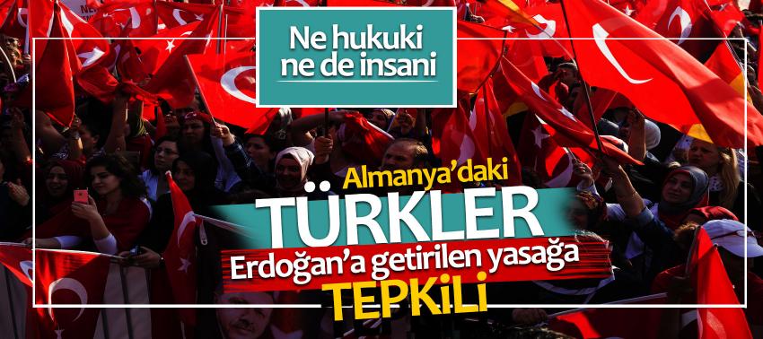 Almanya’daki Türkler Erdoğan’a getirilen yasağa tepkili