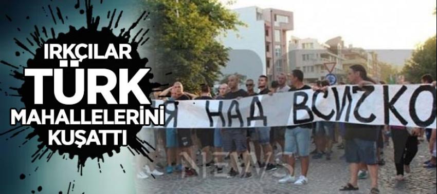 Bulgaristan'da ırkçılar Türk mahallelerini kuşattı