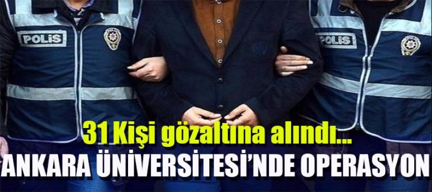 Ankara Üniversitesi'nde operasyon!