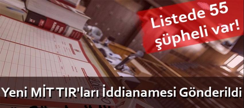 Yeni MİT TIR'ları İddianamesi Gönderildi! Listede 55 Şüpheli Var