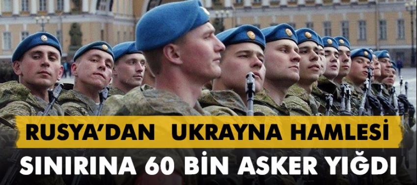 Rusya: 60 bin askeri sınıra yığdı!