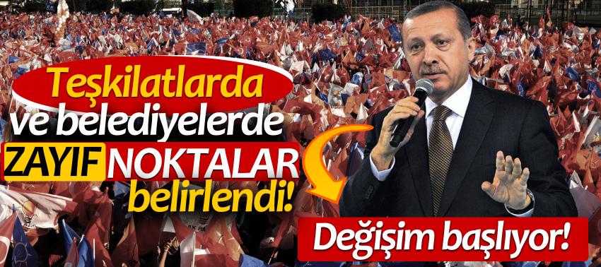 Değişim başlıyor! Teşkilatlarda ve belediyelerde zayıf noktalar...