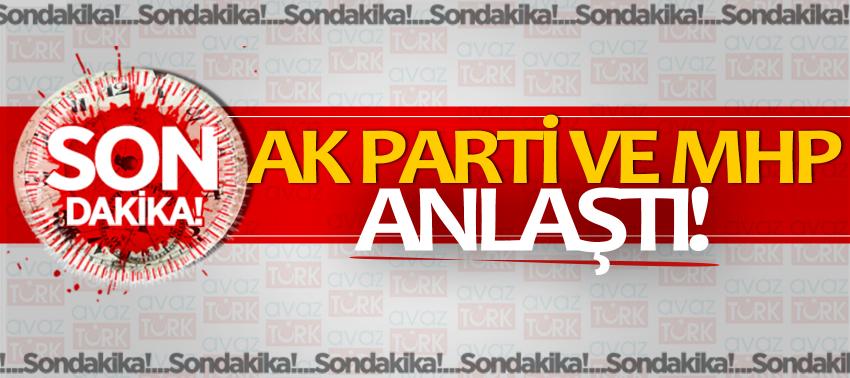 AK Parti ve MHP anlaştı!