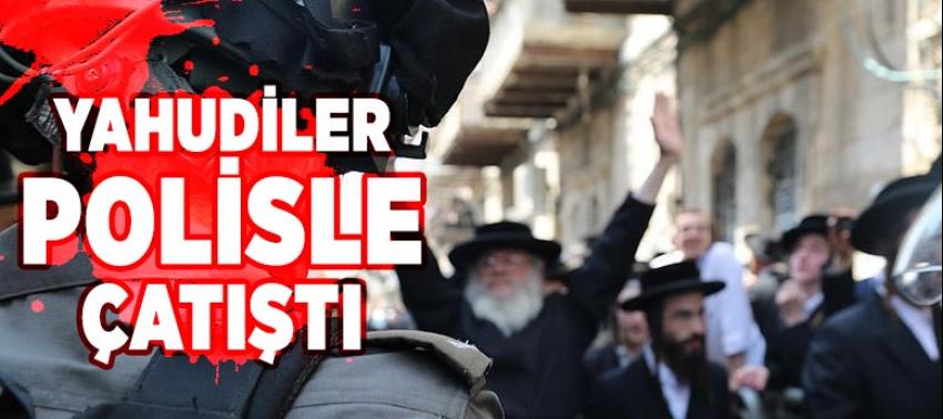 İsrail'de Yahudiler ile polisler arasında çatışma çıktı