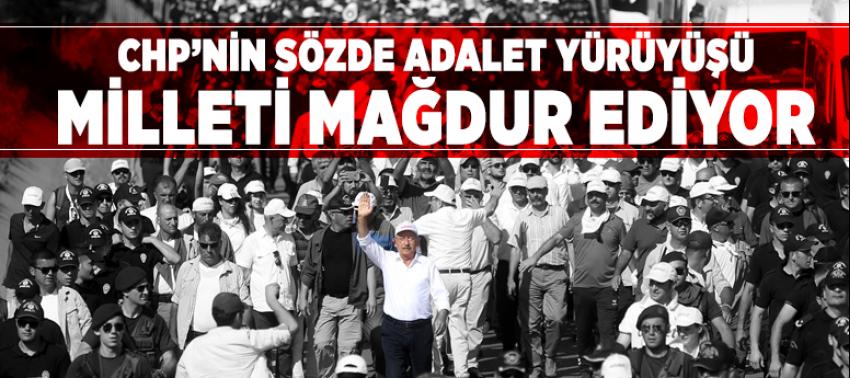CHP'nin sözde adalet yürüyüşü vatandaşı mağdur ediyor