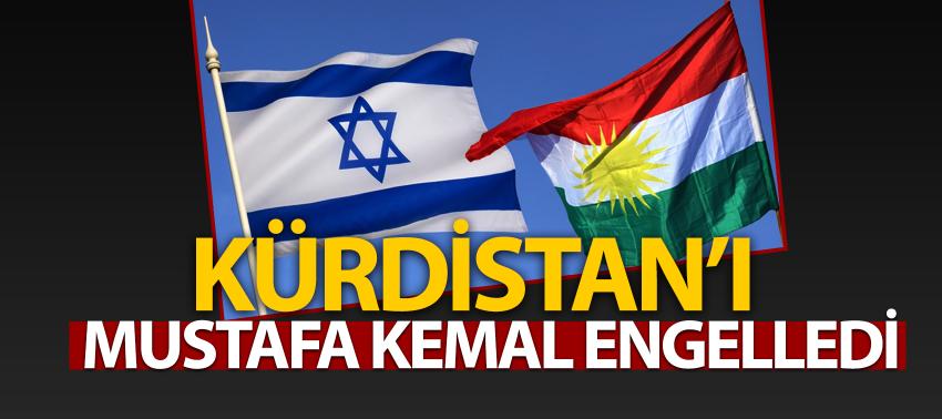 Kürdistan’ı Mustafa Kemal engelledi