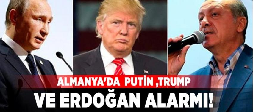 Erdoğan, Putin ve Trump Almanya'yı paniğe soktu!