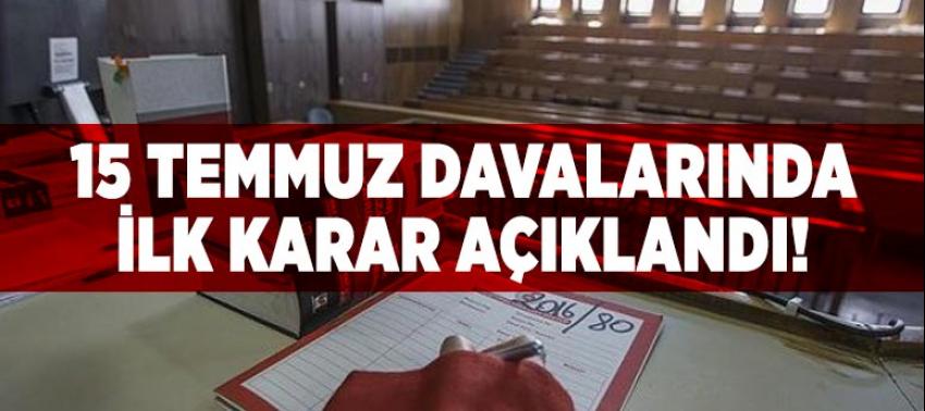 İstanbul'daki 15 Temmuz davalarında ilk karar açıklandı!
