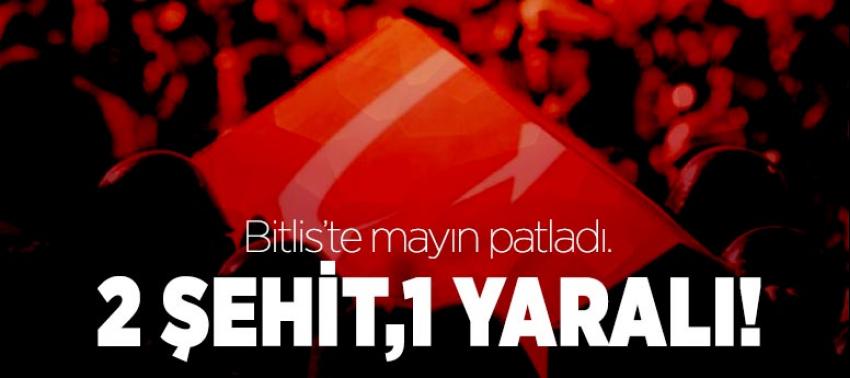 Bitlis’te mayın patladı: 2 şehit,1 yaralı!
