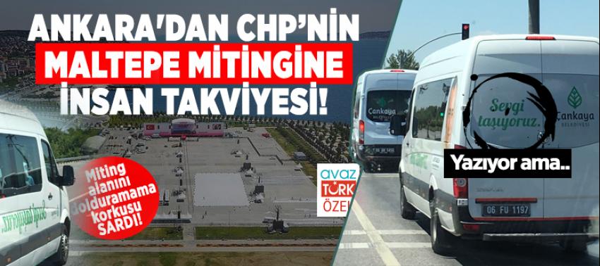 Ankara'dan CHP'nin Maltepe mitingine resmi araçlarla insan takviyesi!