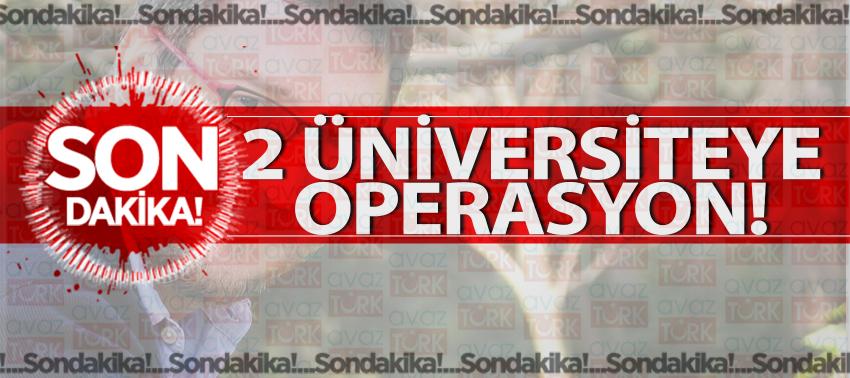 2 üniversiteye operasyon! 72 kişi gözaltında
