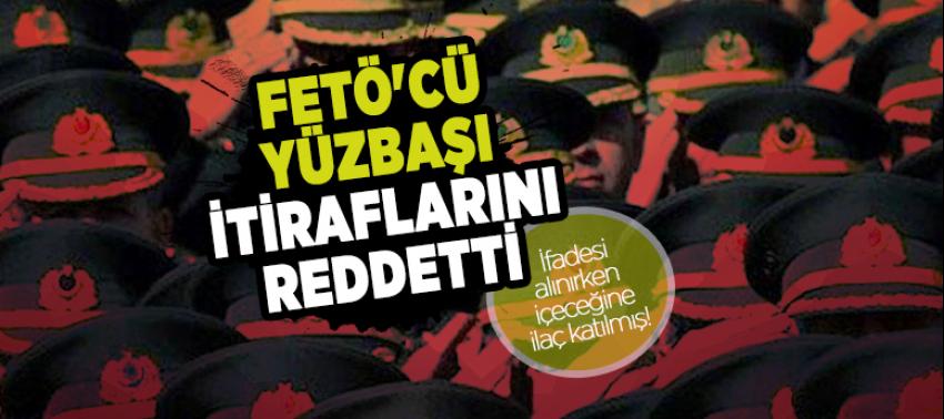 FETÖ'cü yüzbaşından skandal ifade açıklaması!