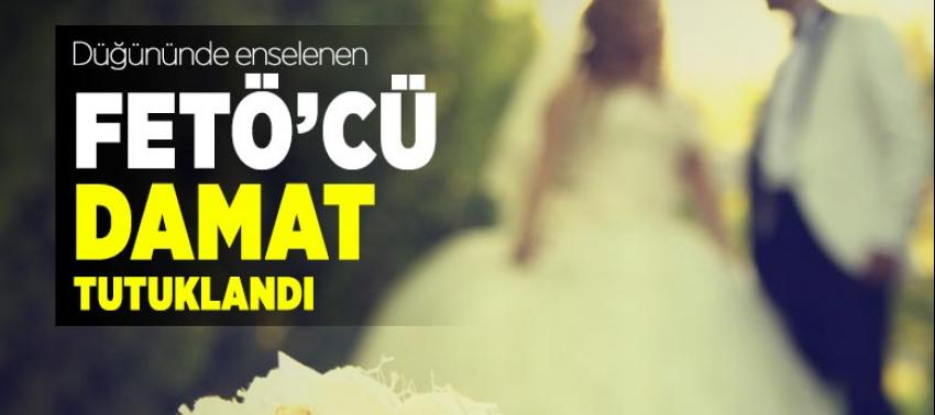 FETÖ'cü damat tutuklandı