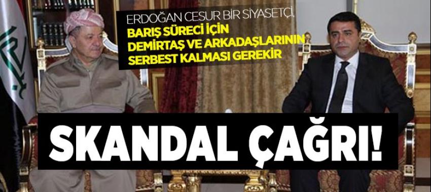 Barzani'den Erdoğan'a skandal çağrı