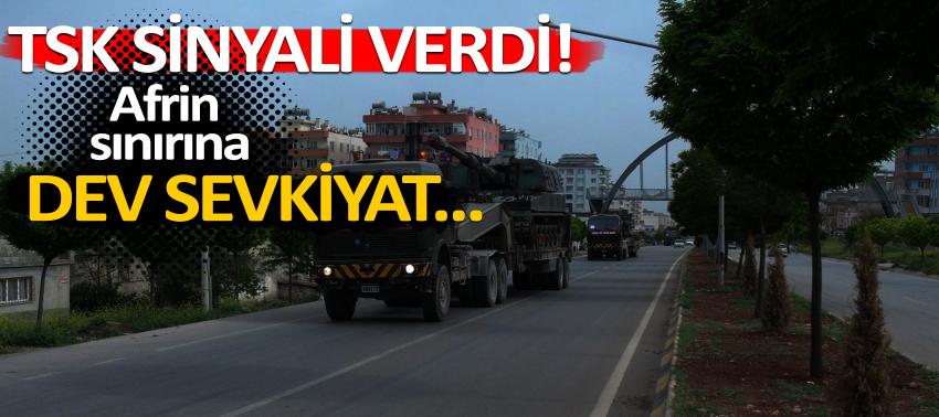 TSK sinyali verdi! Afrin sınırına dev sevkiyat...