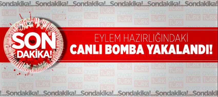 Eylem hazırlığındaki canlı bomba yakalandı!