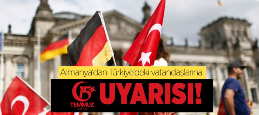 Almanya'dan Türkiye'deki vatandaşlarına 15 Temmuz uyarısı
