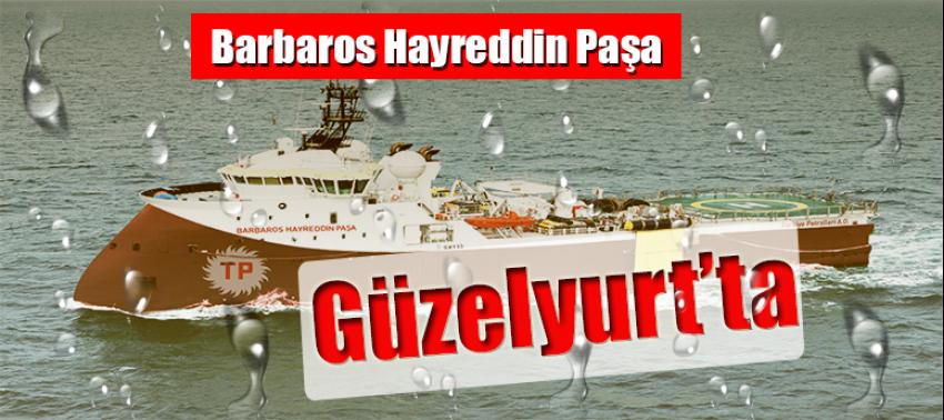 Barbaros Hayreddin Paşa gemisi Güzelyurt'ta
