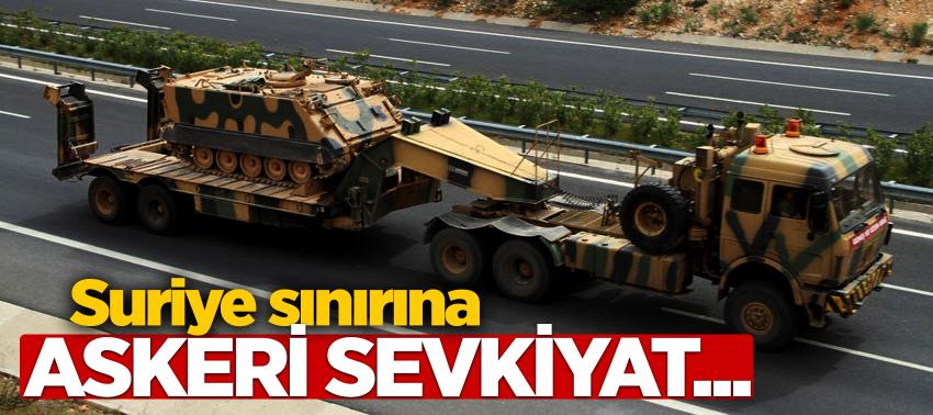 Suriye sınırına askeri sevkiyat...