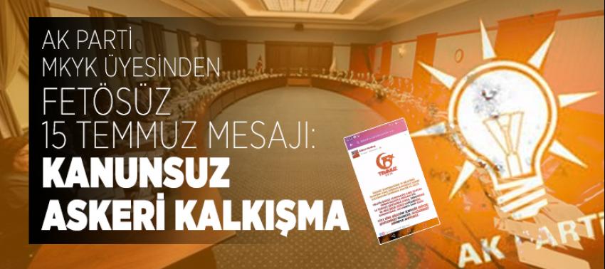 FETÖ'süz 15 Temmuz mesajı yayınlayan AK Parti MKYK üyesi Bülent Karakuş'tan skandal ifade: 'Kanunsuz askeri kalkışma'