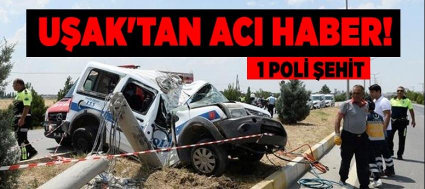 Uşak'tan acı haber! 1 polis şehit .