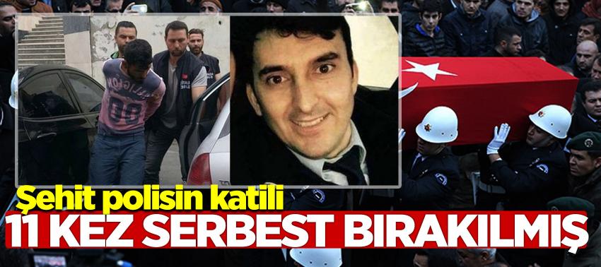 Şehit polisin katili 11 kez serbest bırakılmış