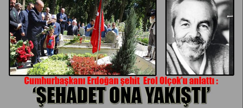 ‘Şehadet ona yakıştı’