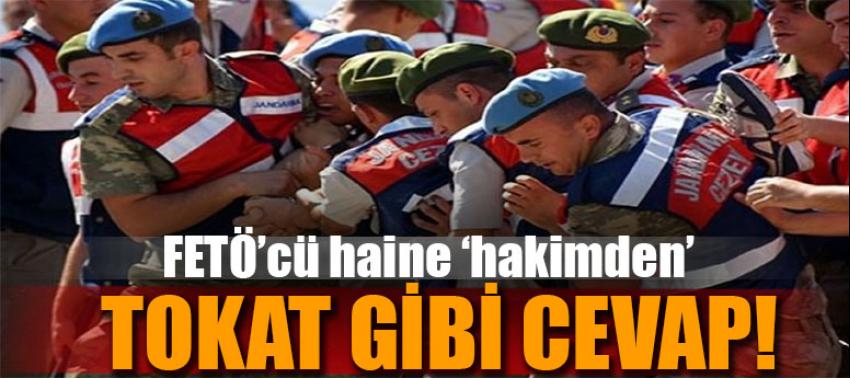 Hakimden FETÖ'cüye tokat gibi cevap