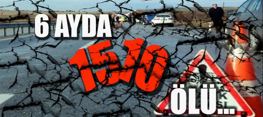 Trafik kazalarında 6 ayda 1510 kişi öldü