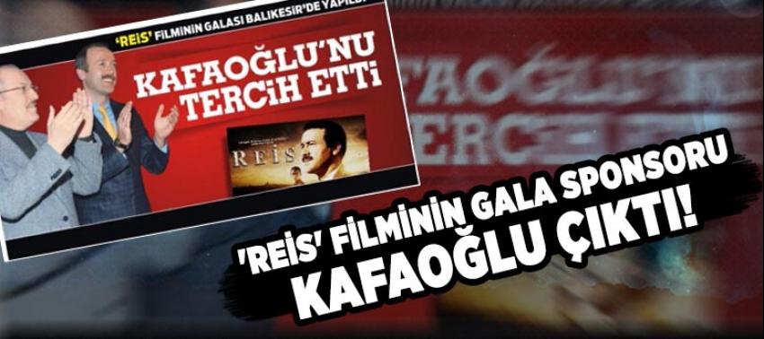 'Reis' filminin gala sponsoru Kafaoğlu çıktı