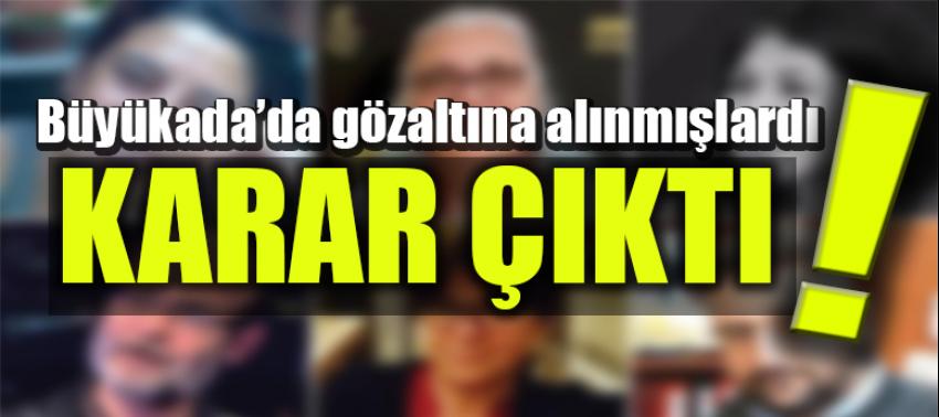 Büyükada'da gözaltına alınmışlardı, karar çıktı
