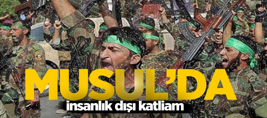 Musul’da insanlık dışı katliam