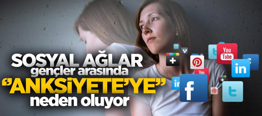 Sosyal ağlar gençler arasında 'anksiyete'ye neden oluyor’