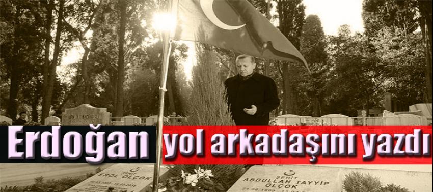 Erdoğan, yol arkadaşını yazdı