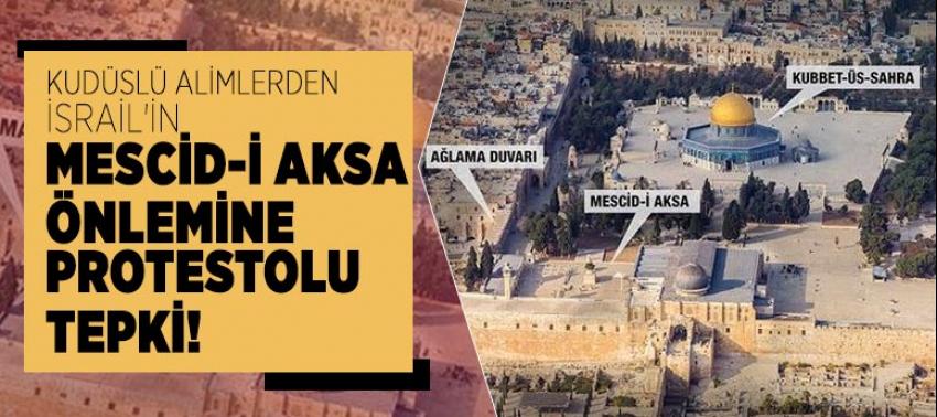 Kudüslü alimlerden İsrail'in Mescid-i Aksa önlemine  protestolu tepki!